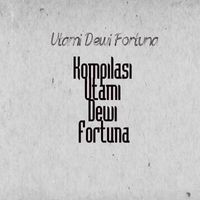Utami Dewi Fortuna - Kompilasi Utami Dewi Fortuna
