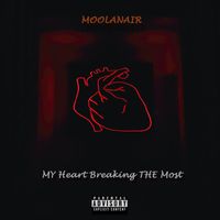 Moolanair - My Heart Breaking the Most (Explicit)