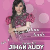 Jihan Audy - The Best Of Jihan Audy, Vol. 1