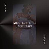 Domino - Love Letters: Residuum (Phase V) (Explicit)