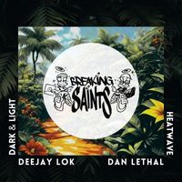Breaking Saints, Dan Lethal and Deejay LoK - Heatwave / Dark & Light
