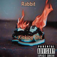 Rabbit - Kicking Shit (Explicit)