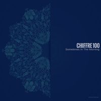 Chiffre 100 - Sometimes in the Morning
