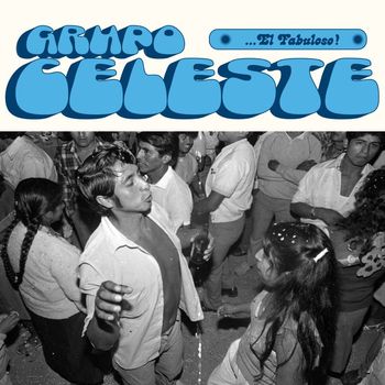 Grupo Celeste - ...El Fabuloso! (Original Master Tapes)