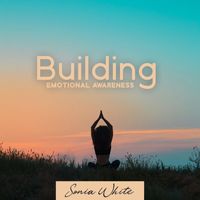 Sonia White - Building Emotional Awareness