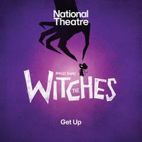 Dave Malloy, Lucy Kirkwood & National Theatre - Get Up (from The Witches)
