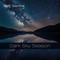 Matt Chanting - Dark Sky Season