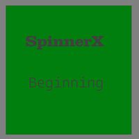 SpinnerX - Beginning