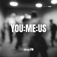 Deep FM - You:Me:Us