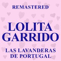 Lolita Garrido - Las lavanderas de Portugal (Remastered)