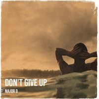 Major D - Don't Give Up