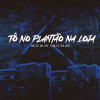 Mc Lv Da Zo and Tropa da W&S - Tô No Plantão Na Loja (Explicit)