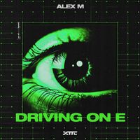 Alex M - Driving On E