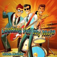 Trade Martin - Looking For My Mojo