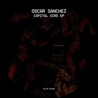 Oscar Sanchez - Capital Sins EP