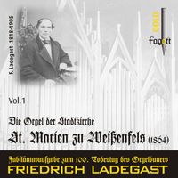 Alexander Koschel - Die Ladegast-Orgeln, Vol. 1: Die Orgel der Stadtkirche St. Marien zu Weißenfels