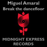 Miguel Amaral - Break the dance floor