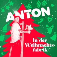 Anton - In der Weihnachtsfabrik