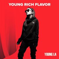Young La - Young Rich Flavor (Explicit)