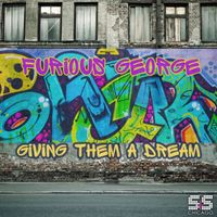 Furious George - Giving Them A Dream