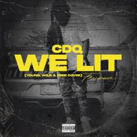 CDQ - We Lit (Young, Wild & Free) (Explicit)
