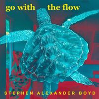 Stephen Alexander Boyd - Go with the Flow