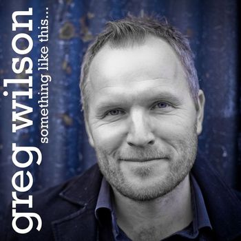 Greg Wilson - Something Like This