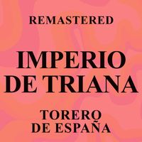 Imperio de Triana - Torero de España (Remastered)