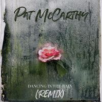 Pat McCarthy - Dancing in the Rain (Remix)