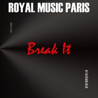 Royal music Paris - Break It