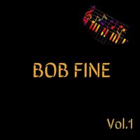Bob Fine - Bob Fine, Vol. 1