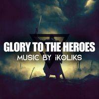 Ikoliks - Glory To The Heroes