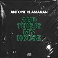 Antoine Clamaran - And This is my House