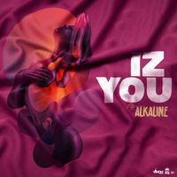 Alkaline - Iz You