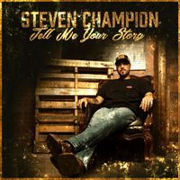 Steven Champion - Tell Me Your Story