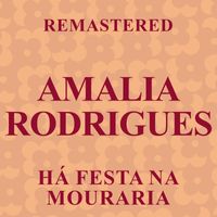 Amalia Rodrigues - Há festa na mouraria (Remastered)
