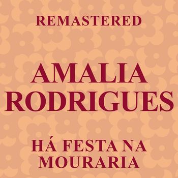 Amalia Rodrigues - Há festa na mouraria (Remastered)