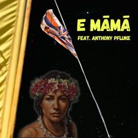 Kamaka Camarillo - E Māmā (feat. Anthony Pfluke)