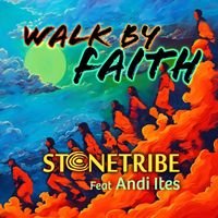 Stonetribe - Walk by Faith (feat. Andi Ites)