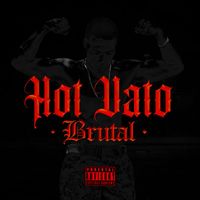 BRUTAL - Hot Vato (Explicit)