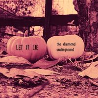 The Diamond Underground - Let It Lie