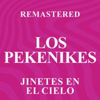 Los Pekenikes - Jinetes en el cielo (Remastered)