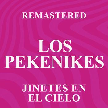 Los Pekenikes - Jinetes en el cielo (Remastered)