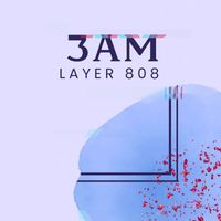 Layer 808 - 3am