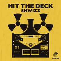 Shwizz - Hit the Deck (Color Red Music)