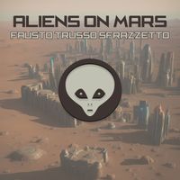 Fausto Trusso Sfrazzetto - Aliens On Mars