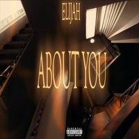 Elijah - ABOUT YOU (Explicit)