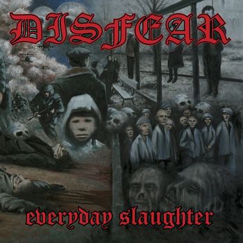 Disfear - Everyday Slaughter (Explicit)