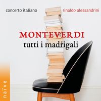 Rinaldo Alessandrini, Concerto Italiano - Monteverdi: Tutti I Madrigali