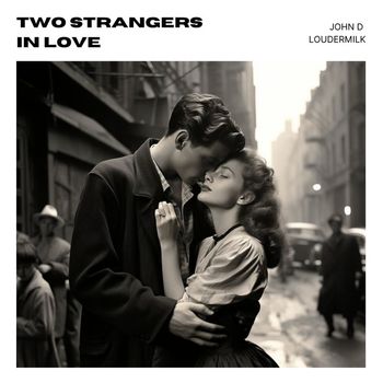 John D Loudermilk - Two Strangers in Love